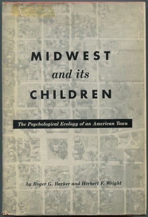 Item #459508 Midwest and its Children: The Psychological Ecology of an American Town. Roger G....
