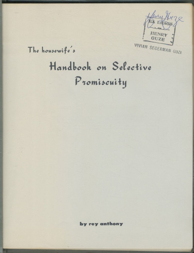 Item #459668 The Housewife's Handbook on Selective Promiscuity. Rey ANTHONY, Lillian Maxine Savant.