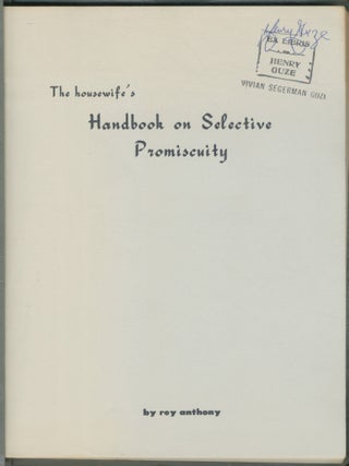 Item #459668 The Housewife's Handbook on Selective Promiscuity. Rey ANTHONY, Lillian Maxine...
