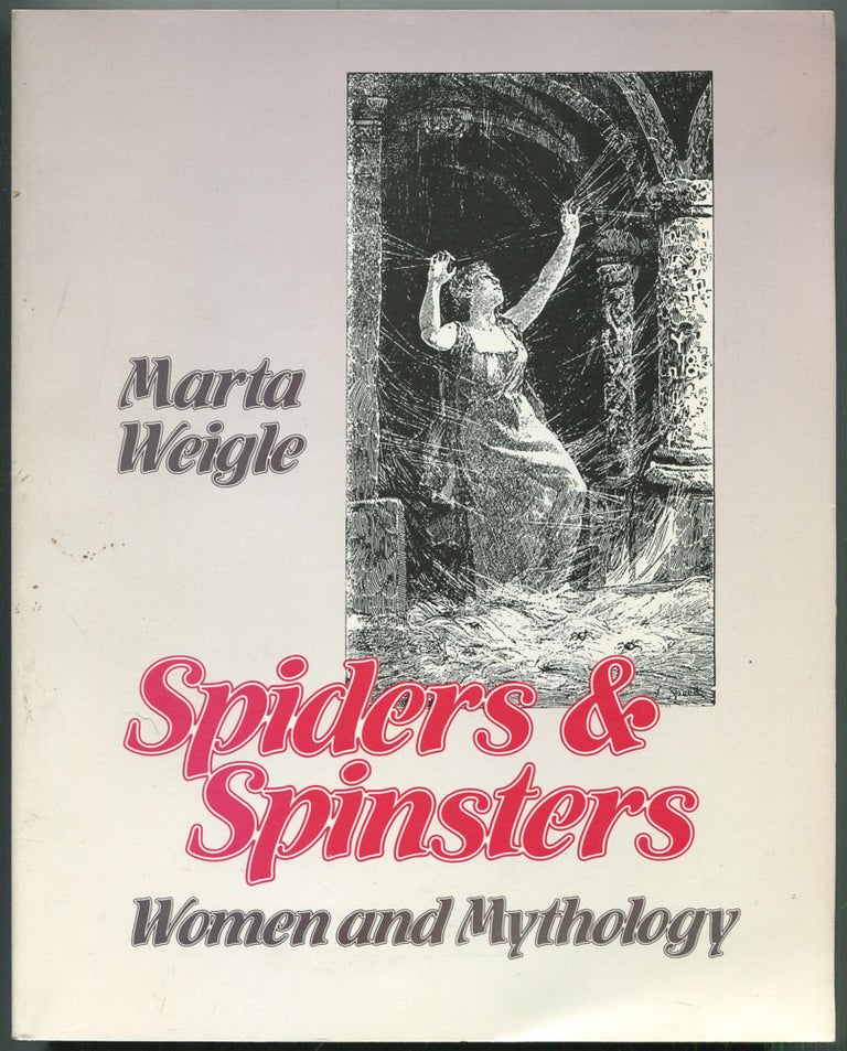 Item #459698 Spiders & Spinsters: Women and Mythology. Marta WEIGLE.