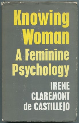 Item #459713 Knowing Woman: A Feminine Psychology. Irene CLAREMONT DE CASTILLEJO
