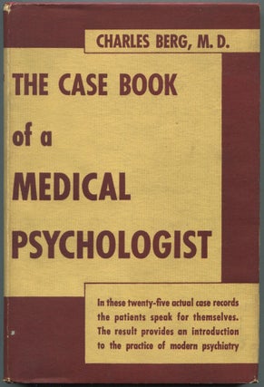 Item #459741 The Case Book of a Medical Psychologist. Charles BERG