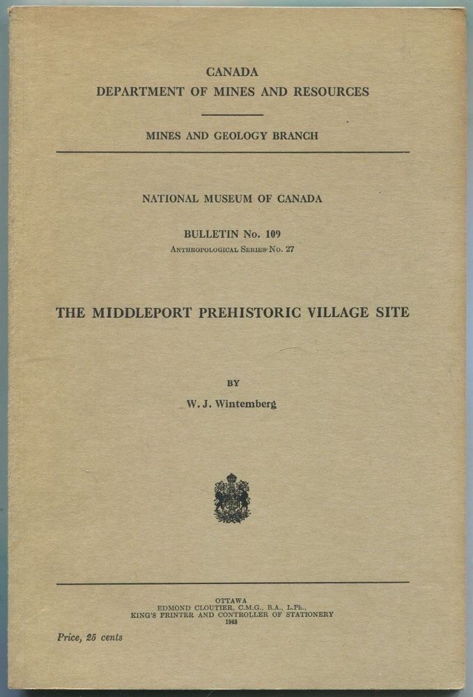 Item #459772 The Middleport Prehistoric Village Site (Canada Department of Mines and Resources, Mines and Geology Branch: National Museum of Canada: Bulletin No. 109, Anthropological Series No. 27). W. J. WINTEMBERG.
