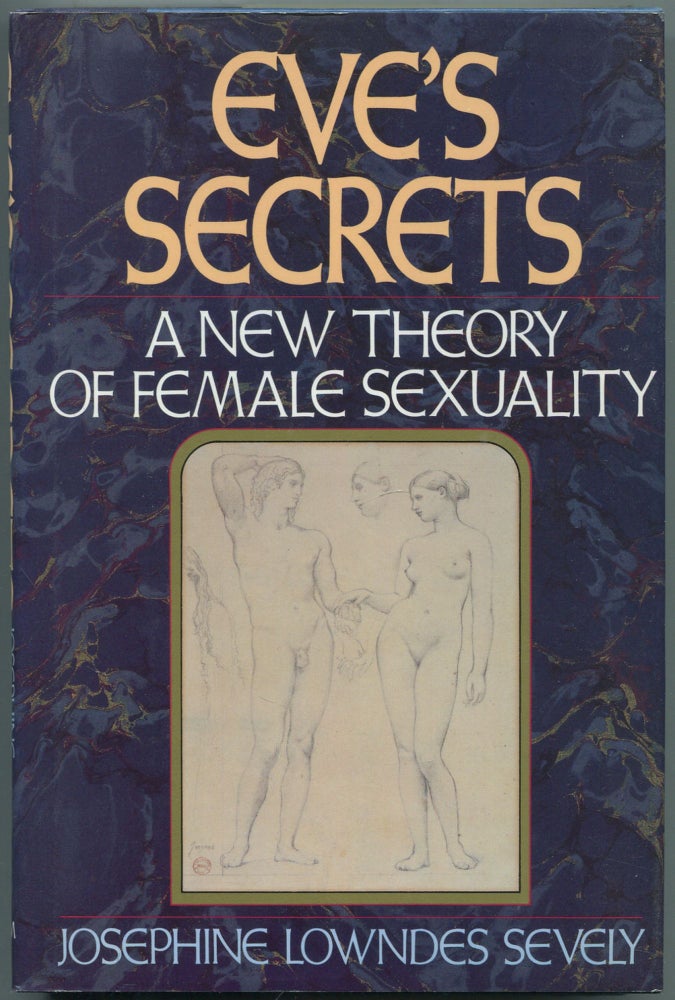 Item #459830 Eve's Secrets: A New Theory of Female Sexuality. Josephine Lowndes SEVELY.