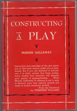 Item #459916 Constructing a Play. Marian GALLAWAY, Tennessee Williams
