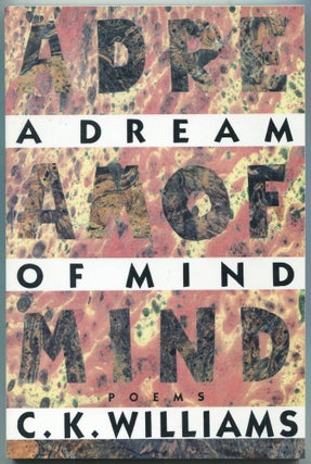 Item #460273 A Dream of Mind. C. K. WILLIAMS