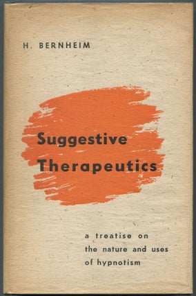 Item #460488 Suggestive Therapeutics: A Treatise on the Nature and Uses of Hypnotism. B. BERNHEIM