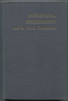 Item #460519 Industrial Psychology and Its Social Foundations. Milton L. BLUM