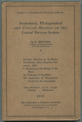 Item #460631 Anatomical, Phylogenetical and Clinical Studies on the Central Nervous System. The...