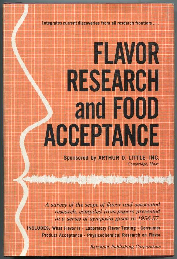 Item #460641 Flavor Research and Food Acceptance: A survey of the scope of flavor and associated research, compiled from papers presented in a series of symposia given in 1956-1957