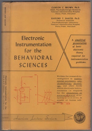 Item #460700 Electronic Instrumentation for the Behavioral Sciences. Clinton C. BROWN, Rayford T....