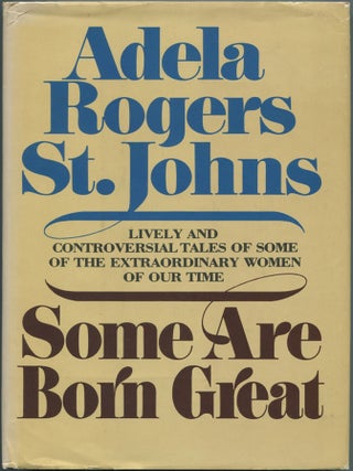 Some Are Born Great. Adela Rogers ST. JOHNS.