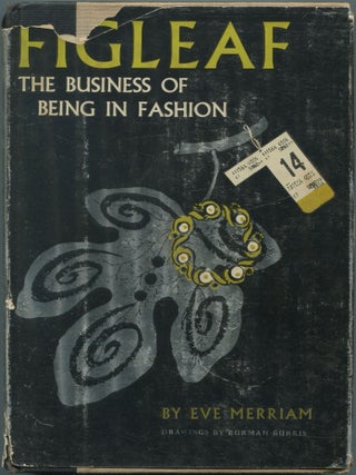 Figleaf: The Business of Being in Fashion. Eve MERRIAM.