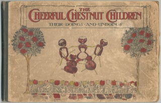 Item #460907 The Cheerful Chestnut Children: Their Doings and Undoings