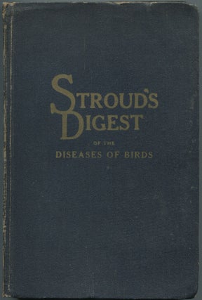 Item #460926 Stroud's Digest On the Diseases of Birds. Robert STROUD