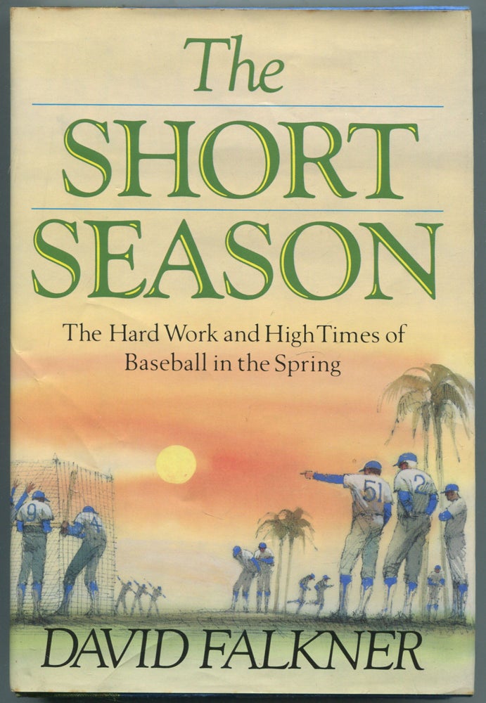 Item #461020 The Short Season: The Hard Work and High Times of Baseball in the Spring. David FALKNER.