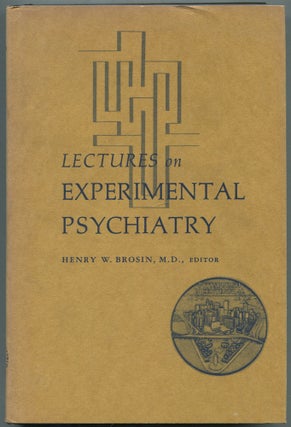 Item #461036 Lectures on Experimental Psychiatry. Henry W. BROSIN