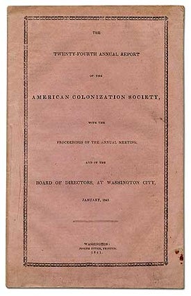 Item #46111 The Twenty-Fourth Annual Report of the American Colonization Society, with the...