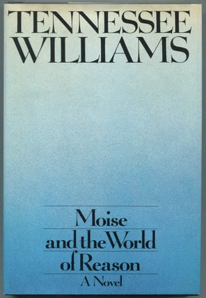 Item #461185 Moise and the World of Reason. Tennessee WILLIAMS