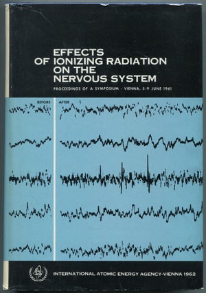 Item #461222 Effects of Ionizing Radiation on the Nervous System: Proceedings of the Symposium on...