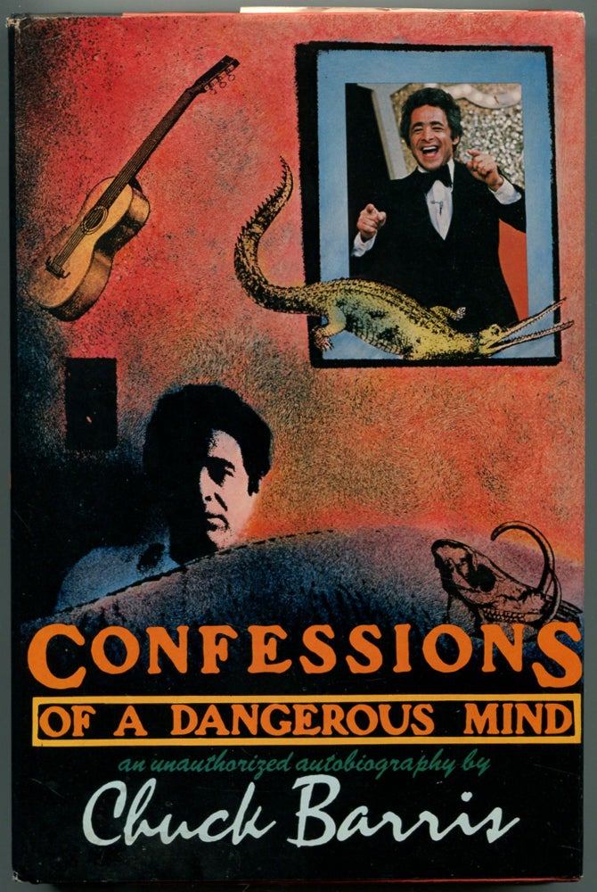 Item #461518 Confessions of a Dangerous Mind: An Unauthorized Autobiography. Chuck BARRIS.