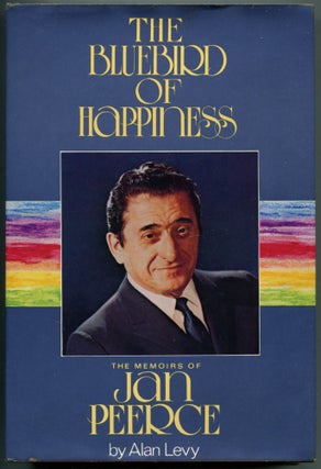 The Bluebird of Happiness: The Memoirs of Jan Peerce. Jan PEERCE, Alan Levy.