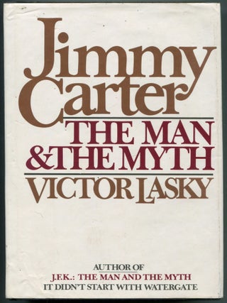 Jimmy Carter: The Man & The Myth. Victor LASKY.