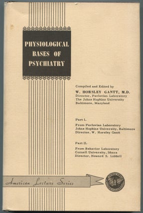 Item #461756 Physiological Bases of Psychiatry. John Dos PASSOS, W. Horsley Gantt