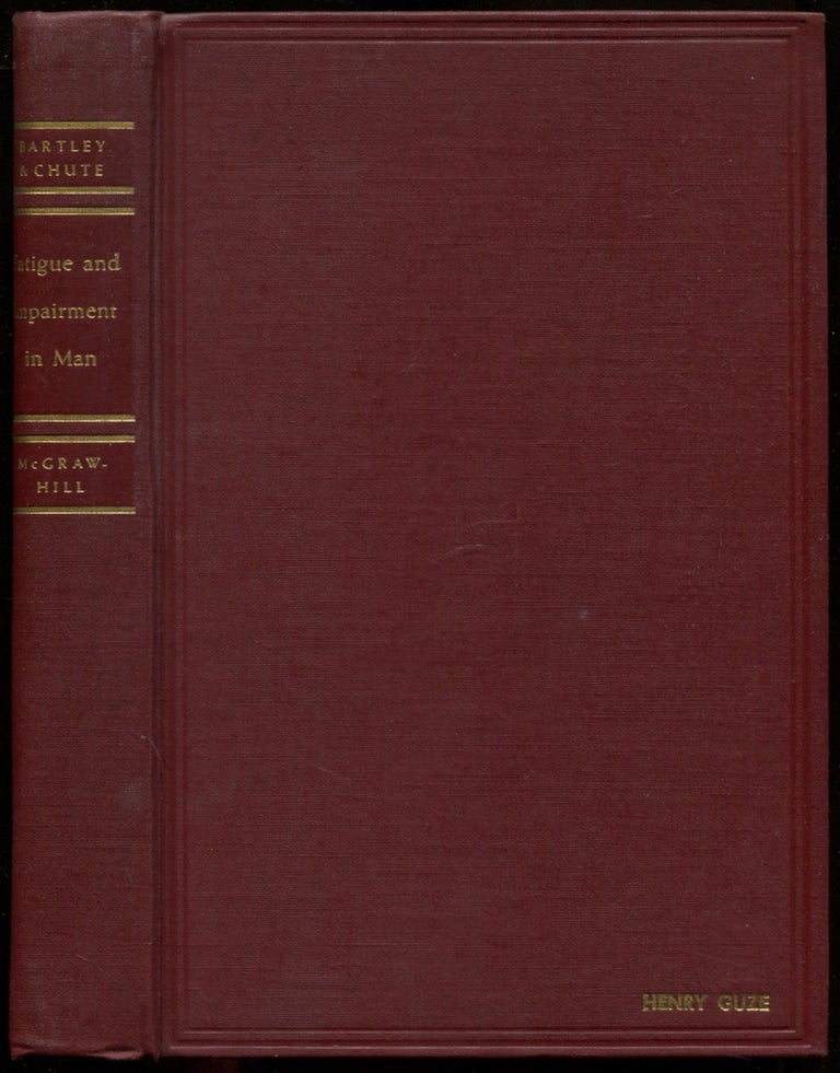 Item #461965 Fatigue and Impairment in Man. S. Howard BARTLEY, Eloise Chute.