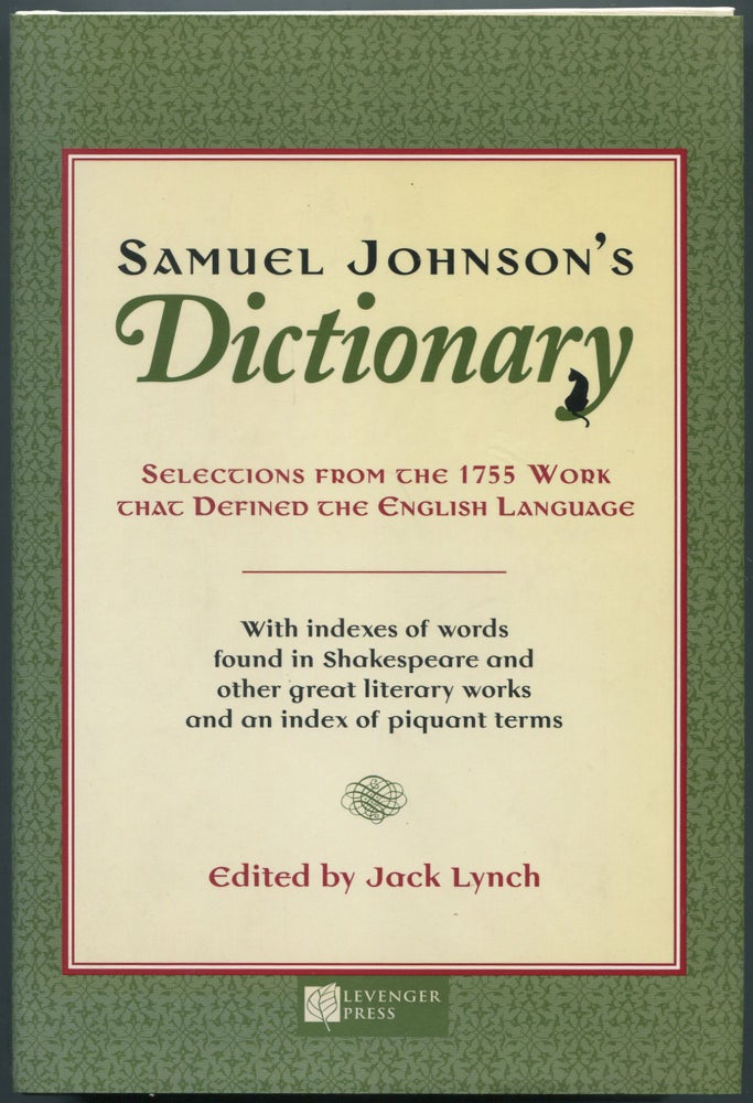 Item #462005 Samuel Johnson's Dictionary: Selections from the 1755 Work that Defined the English Language. Samuel JOHNSON, Jack Lynch.