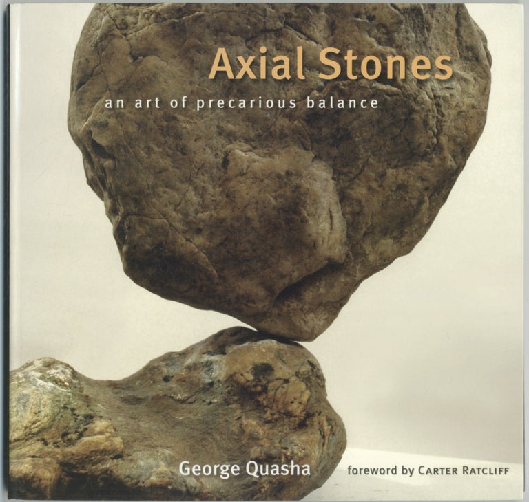 Item #462129 Axial Stones: An Art of Precarious Balance. George QUASHA.