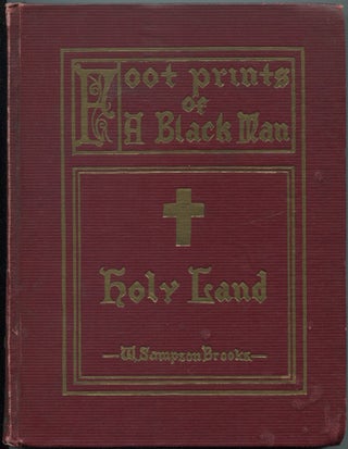 Item #462142 Footprints of a Black Man: The Holy Land. W. Sampson BROOKS