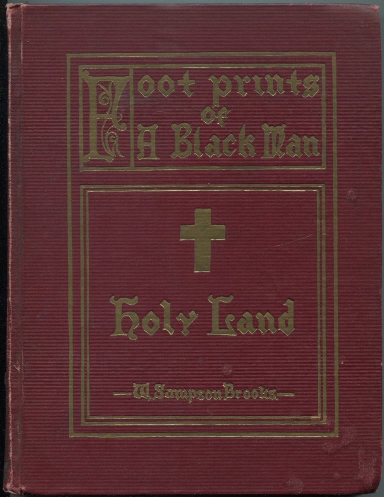 Item #462142 Footprints of a Black Man: The Holy Land. W. Sampson BROOKS.