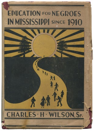 Item #462143 Education for Negroes in Mississippi since 1910. Charles H. WILSON, Sr
