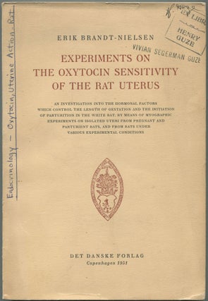 Item #462255 Experiments on the Oxytocin Sensitivity of the Rat Uterus. Erik BRANDT-NIELSEN