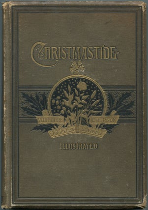 Item #462436 Christmastide: Containing Four Famous Poems by Favorite American Poets. John...