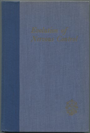 Item #462444 Evolution of Nervous Control From Primitive Organisms to Man. Bernard B. BRODIE,...