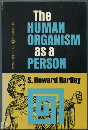 Item #462481 The Human Organism as a Person. S. Howard BARTLEY