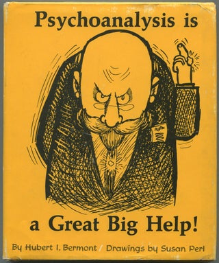 Item #462516 Psychoanalysis is a Great Big Help. Hubert I. BERMONT