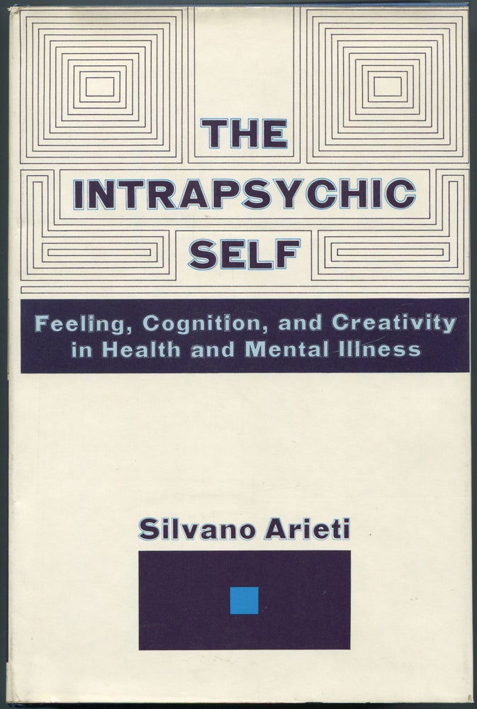 Item #462525 The Intrapsychic Self: Feeling, Cognition, and Creativity in Health and Mental Illness. Silvano ARIETI.