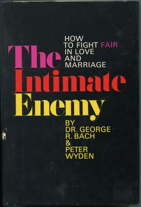 Item #462530 The Intimate Enemy: How to Fight Fair in Love and Marriage. George R. BACH, Peter Wyden