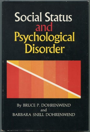 Item #462700 Social Status and Psychological Disorder: A Causal Inquiry. Bruce P. DOHRENWEND,...