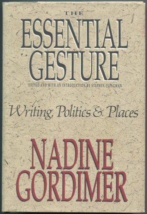 Item #462773 The Essential Gesture: Writing, Politics and Places. Nadine GORDIMER