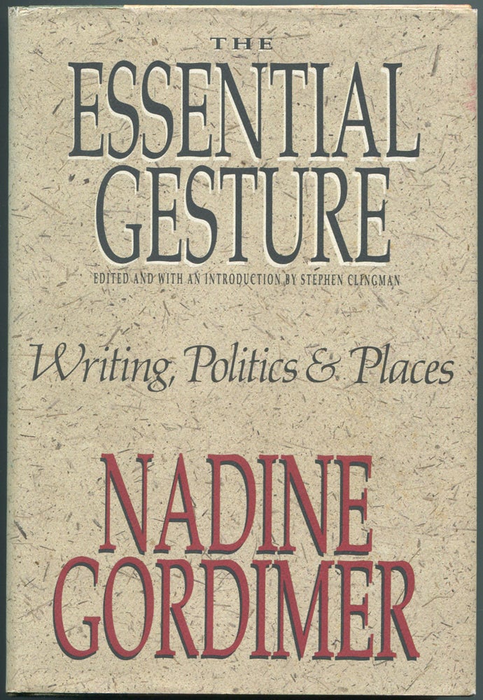 Item #462773 The Essential Gesture: Writing, Politics and Places. Nadine GORDIMER.