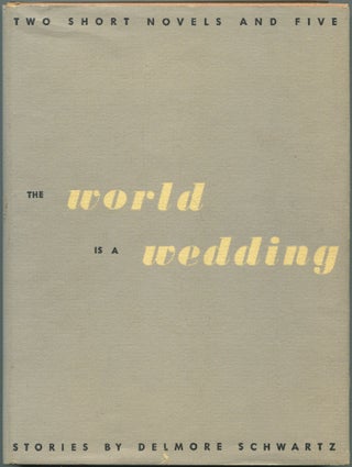 Item #462856 The World Is a Wedding. Delmore SCHWARTZ