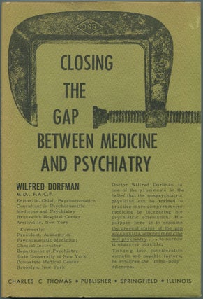 Item #463015 Closing the Gap Between Medicine and Psychiatry. Wilfred DORFMAN