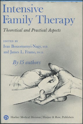 Item #463033 Intensive Family Therapy: Theoretical and Practical Aspects. Ivan BOSZORMENYI-NAGY,...