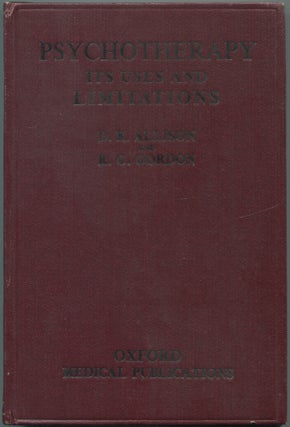 Item #463109 Psychotherapy: Its Uses and Limitations. D. Rhodes ALLISON, R G. Gordon