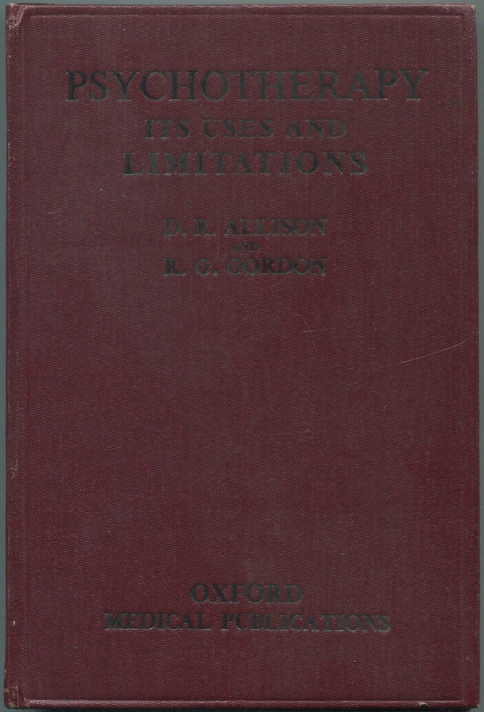 Item #463109 Psychotherapy: Its Uses and Limitations. D. Rhodes ALLISON, R G. Gordon.