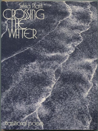 Item #463382 Crossing the Water: Transitional Poems. Sylvia PLATH